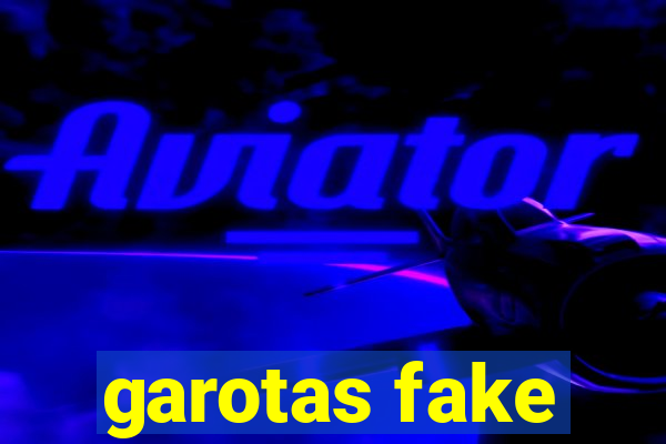garotas fake